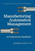 Manufacturing Automation Management: A Productivity Handbook by Roger W. Bolz