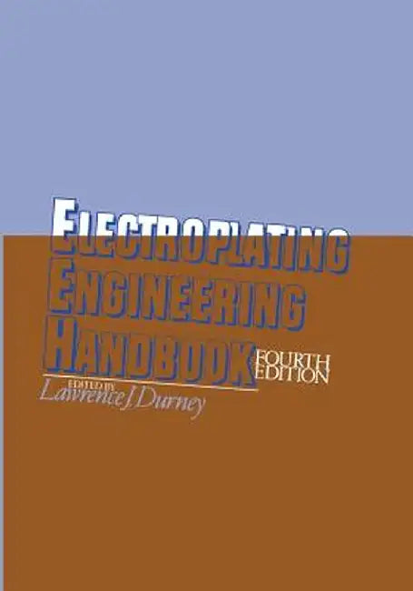 Electroplating Engineering Handbook by L. J. Durney