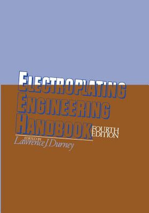 Electroplating Engineering Handbook by L. J. Durney
