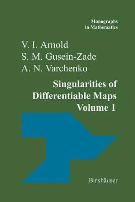 Singularities of Differentiable Maps: Volume I: The Classification of Critical Points Caustics and Wave Fronts by V. I. Arnold