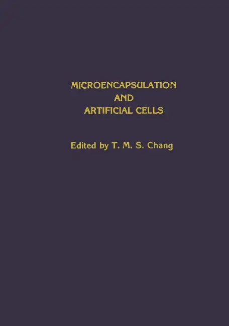 Microencapsulation and Artificial Cells by T. M. S. Chang