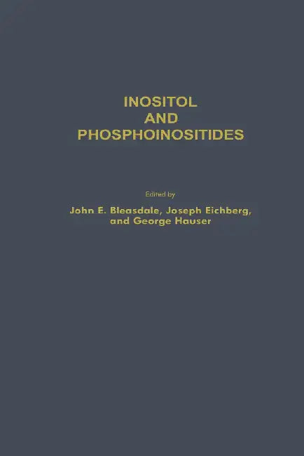 Inositol and Phosphoinositides: Metabolism and Regulation by John E. Bleasdale