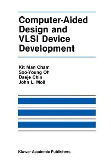 Computer-Aided Design and VLSI Device Development by Kit Man Cham