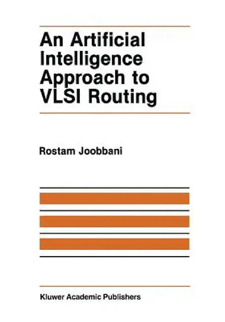 An Artificial Intelligence Approach to VLSI Routing by R. Joobbani