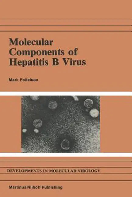 Molecular Components of Hepatitis B Virus by M. Feitelson