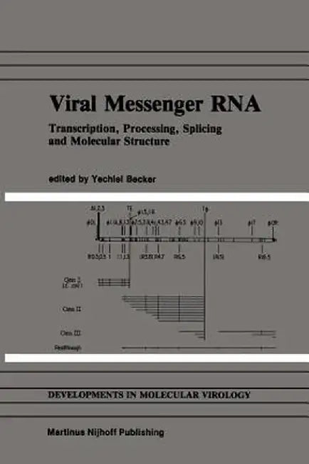 Viral Messenger RNA: Transcription, Processing, Splicing and Molecular Structure by Yechiel Becker