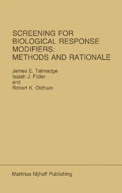Screening for Biological Response Modifiers: Methods and Rationale by James E. Talmadge