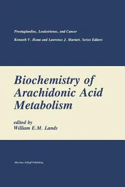 Biochemistry of Arachidonic Acid Metabolism by William E. M. Lands