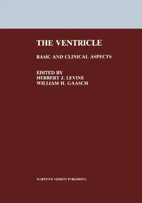 The Ventricle: Basic and Clinical Aspects by Herbert J. Levine