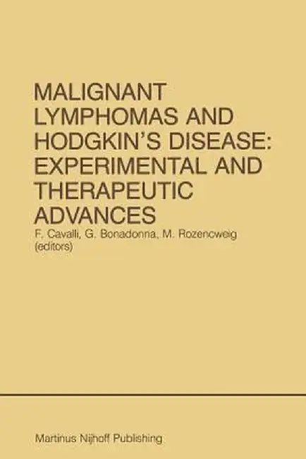 Malignant Lymphomas and Hodgkin's Disease: Experimental and Therapeutic Advances: Proceedings of the Second International Conference on Malignant Lymp by Franco Cavalli