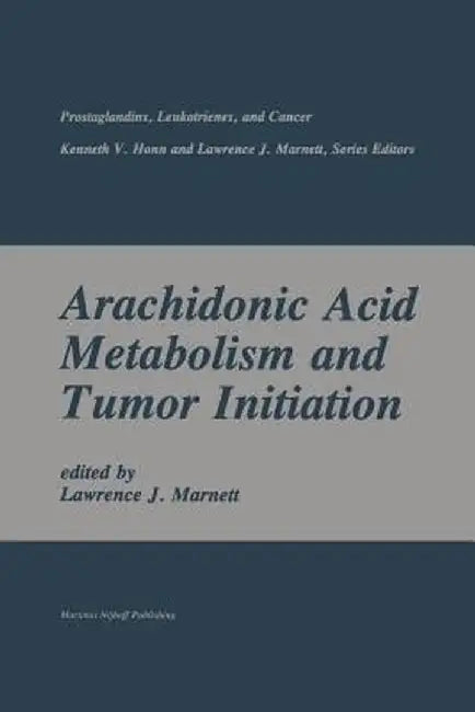 Arachidonic Acid Metabolism and Tumor Initiation by Lawrence J. Marnett