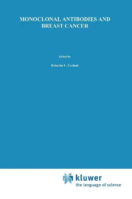 Monoclonal Antibodies and Breast Cancer: Proceedings of the International Workshop on Monoclonal Antibodies and Breast Cancer San Francisco, Californi by R. Ceriani