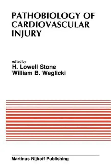 Pathobiology of Cardiovascular Injury: From the Proceedings of the Meeting of the American Section of the International Society for Heart Research (Is by H. L. Stone