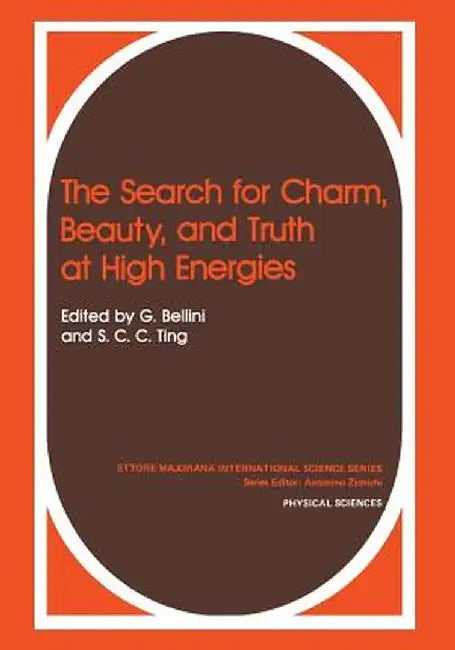 The Search for Charm, Beauty, and Truth at High Energies by Gianpaolo Bellini