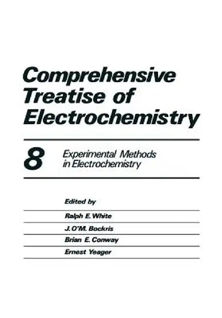 Comprehensive Treatise of Electrochemistry: Volume 8 Experimental Methods in Electrochemistry by Peter Horsman