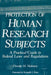 Protection of Human Research Subjects: A Practical Guide to Federal Laws and Regulations by D. M. Maloney