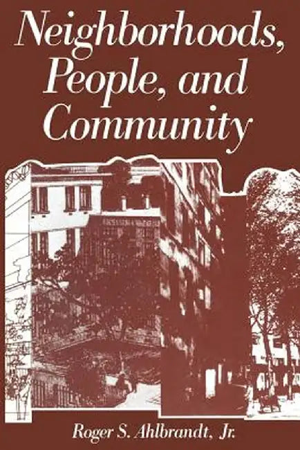 Neighborhoods, People, and Community by Roger Ahlbrandt