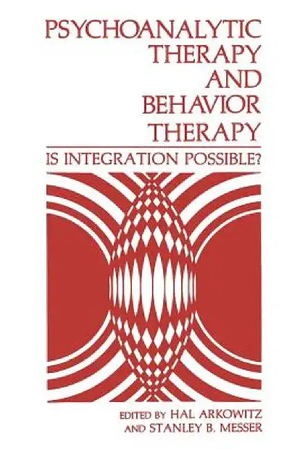 Psychoanalytic Therapy and Behavior Therapy: Is Integration Possible? by Hall