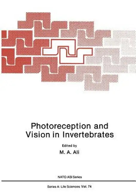 Photoreception and Vision in Invertebrates by M. A. Ali