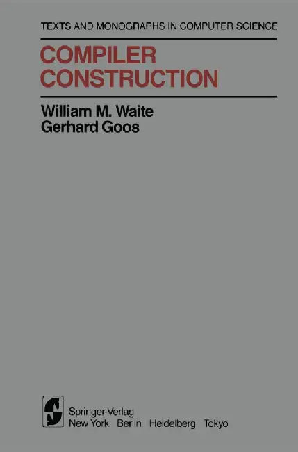 Compiler Construction by William M. Waite