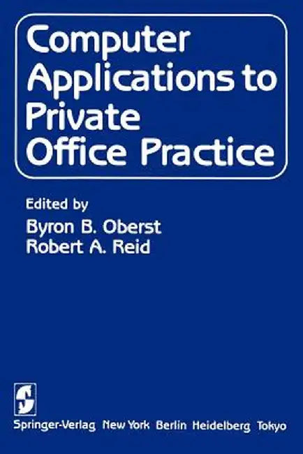 Computer Applications to Private Office Practice by B. B. Oberst