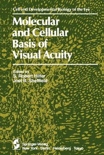 Molecular and Cellular Basis of Visual Acuity by S. R. Hilfer