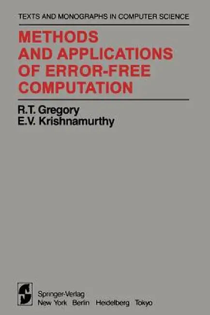 Methods and Applications of Error-Free Computation by R. T. Gregory