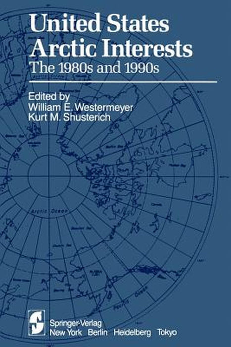 United States Arctic Interests: The 1980s and 1990s by W. E. Westermeyer