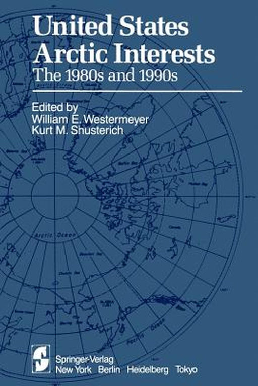 United States Arctic Interests: The 1980s and 1990s by W. E. Westermeyer