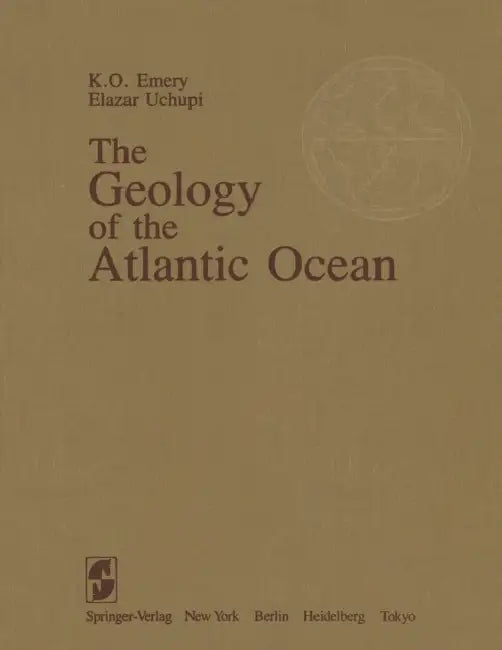 The Geology of the Atlantic Ocean by Kenneth O. Emery, Elazar Uchupi