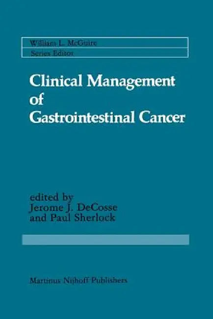 Clinical Management of Gastrointestinal Cancer by Jerome J. Decosse