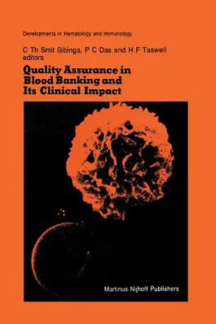 Quality Assurance in Blood Banking and Its Clinical Impact: Proceedings of the Seventh Annual Symposium on Blood Transfusion, Groningen 1982, Organize by C. Th Smit Sibinga