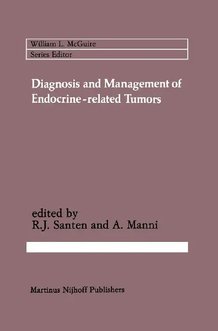 Diagnosis and Management of Endocrine-Related Tumors by Richard J. Santen