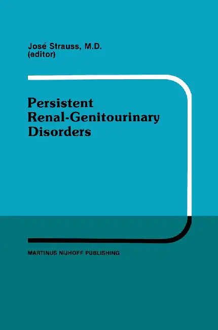 Persistent Renal-Genitourinary Disorders: Current Concepts in Dialysis and Management Proceedings of Pediatric Nephrology Seminar XII Held at Bal Harb by Louise Strauss