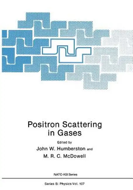 Positron Scattering in Gases by John W. Humberston