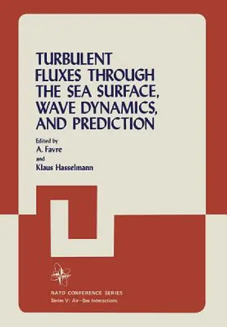 Turbulent Fluxes Through the Sea Surface, Wave Dynamics, and Prediction by A. Favre