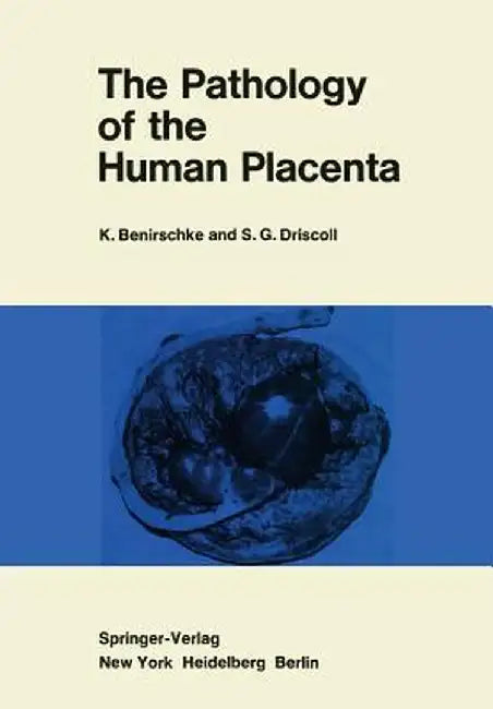 The Pathology of the Human Placenta by Kurt Benirschke