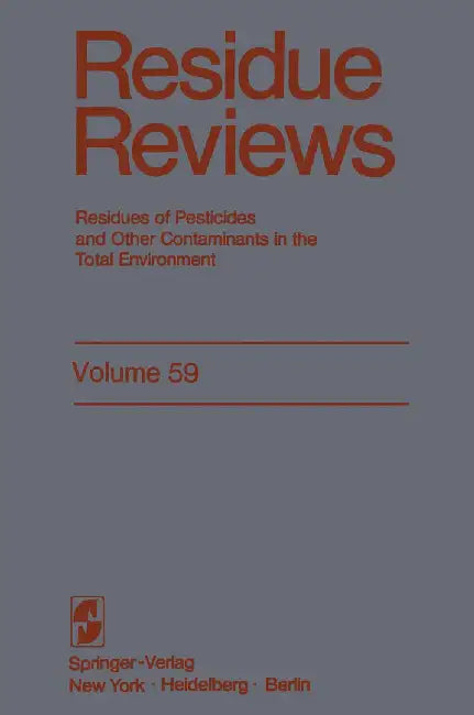 Residue Reviews: Residues of Pesticides and Other Contaminants in the Total Environment by Francis A. Gunther
