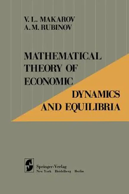 Mathematical Theory of Economic Dynamics and Equilibria by V. L. Makarov