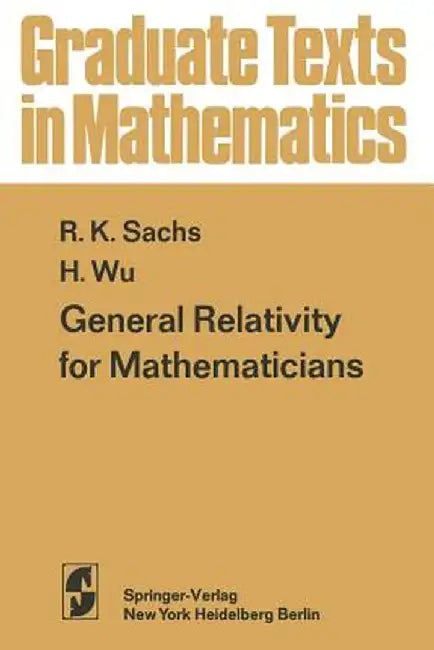 General Relativity for Mathematicians by R. K. Sachs