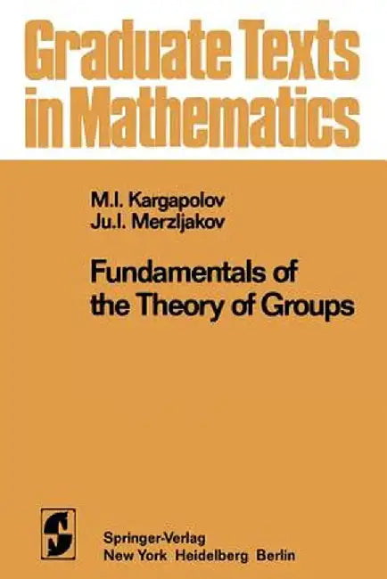 Fundamentals of the Theory of Groups by M. I. Kargapolov