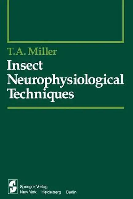 Insect Neurophysiological Techniques by T. A. Miller