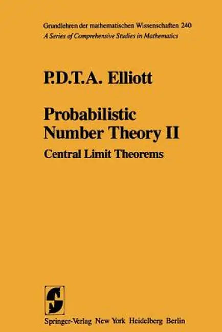 Probabilistic Number Theory II: Central Limit Theorems by P. D. T. A. Elliott