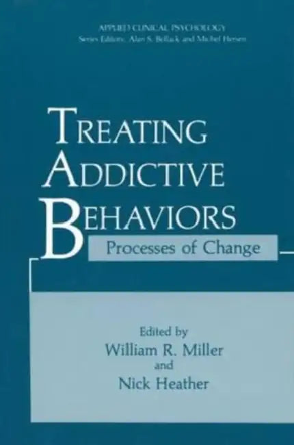 Treating Addictive Behaviors: Processes of Change by Hal (New York University) Momma