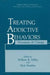 Treating Addictive Behaviors: Processes of Change by Hal (New York University) Momma