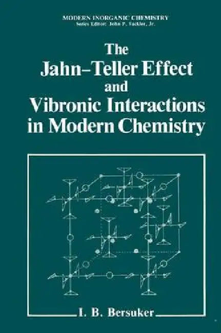 The Jahnteller Effect And Vibronic Interactions In Modern Chemistry by Isaac Bersuker