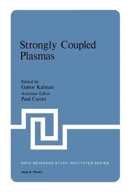 Strongly Coupled Plasmas by Gabor Kalman