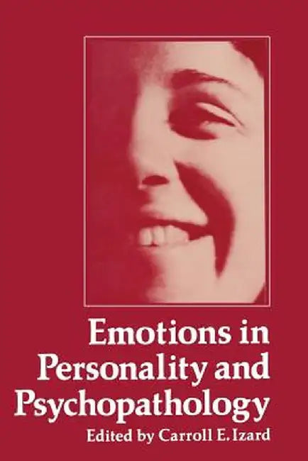 Emotions in Personality and Psychopathology by Carroll Izard