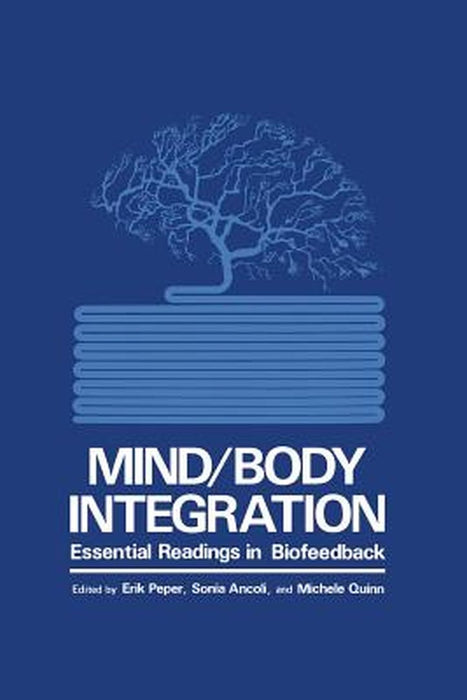 Mind/Body Integration: Essential Readings in Biofeedback by S. Ancoli