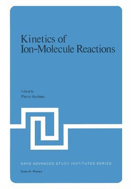 Kinetics of Ion-Molecule Reactions by Pierre J. Ausloos